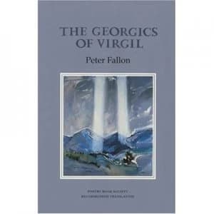 The Georgics of Virgil by Virgil and Peter Fallon Book