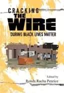 cracking the wire during Black lives matter