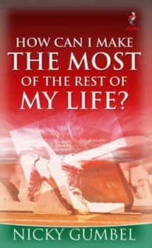 How Can I Make the Most of the Rest of My Life by Nicky Gumbel Book