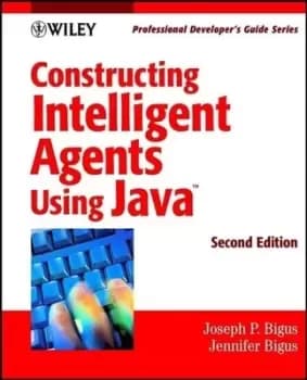 Constructing intelligent agents using JAVA by Joseph P. Bigus