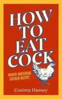 How to Eat Cock by Cosima Hussey