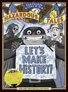 lets make history nathan hales hazardous tales create your own comics