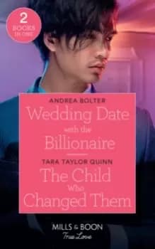 Wedding Date With The Billionaire / The Child Who Changed Them : Wedding Date with the Billionaire / the Child Who Changed Them (the Parent Portal)