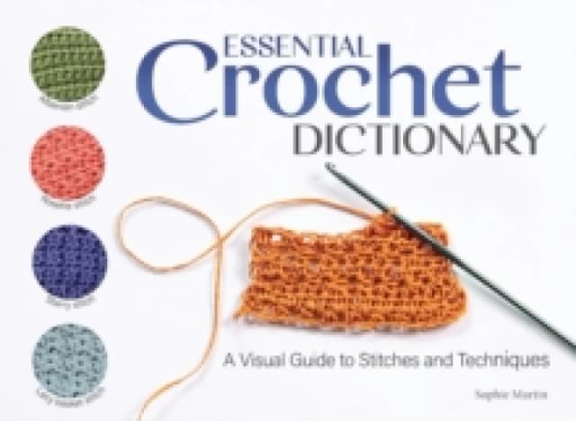 Essential Crochet Dictionary : A Visual Guide to Stitches and Techniques Paperback / softback