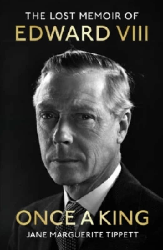 Once a King : The Lost Memoir of Edward VIII Hardback