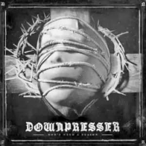 Dont need a reason by Downpresser CD Album