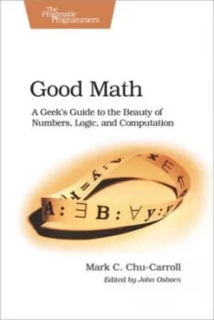 Good math by Mark C Chu-Carroll