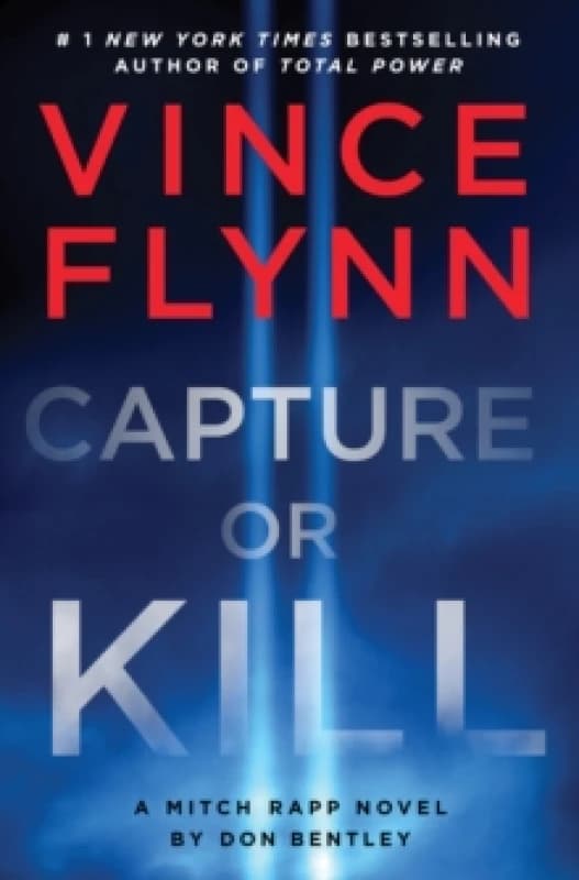 Capture or Kill : 'In the world of black-ops thrillers, Mitch Rapp remains the gold standard' (Booklist) Volume 23 Hardback