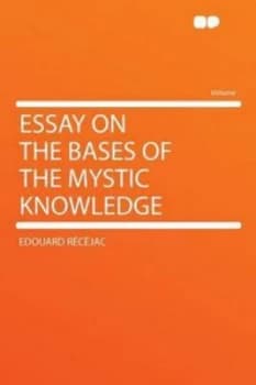 Essay on the Bases of the Mystic Knowledge by Edouard Recejac Paperback