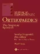 surgical exposures in orthopaedics the anatomic approach