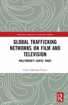 Global Trafficking Networks on Film and TelevisionHollywoods Cartel Wars