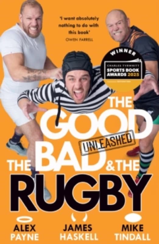 The Good, the Bad & The Rugby - Unleashed. Paperback. By Alex Payne, James Haskell, Mike Tindall Books