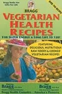 vegetarian health recipes for super energy and long life to 120
