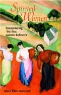 spirited women encountering the first women believers