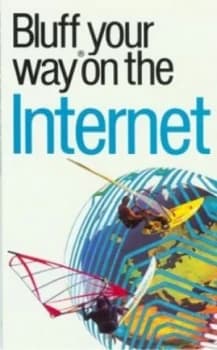 The Bluffers Guide to the Internet by Robert Ainsley and Robert Ainsley Book