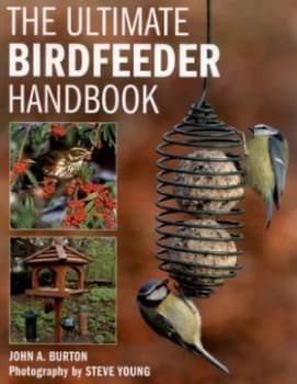 The Ultimate Bird Feeder Handbook by John a Burton and Steve Young Paperback