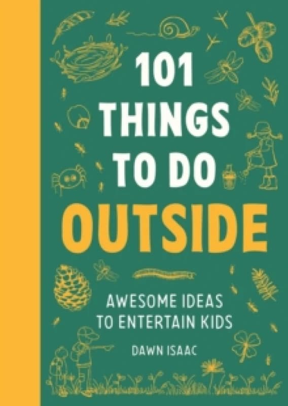101 Things to do Outside : Awesome ideas to entertain kids Paperback / softback