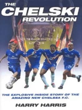 The Chelski Revolution by Harry Harris Hardback