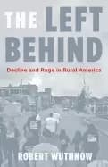 left behind decline and rage in rural america