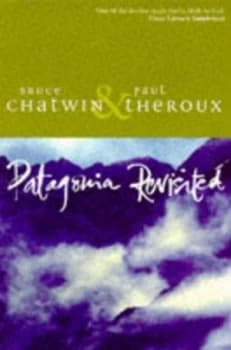 Patagonia Revisited by Bruce Chatwin and Paul Theroux Paperback
