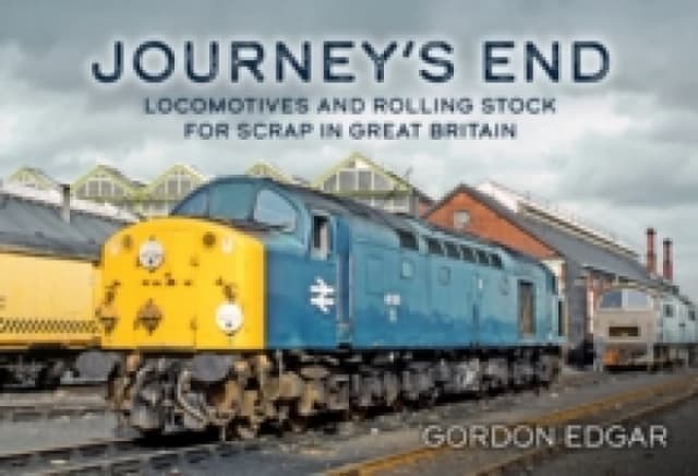 Journey's End: Locomotives and Rolling Stock for Scrap in Great Britain Paperback / softback