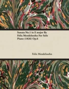 Sonata No. 1 in E Major by Felix Mendelssohn for Solo Piano 1826 Op.6 by Felix Mendelssohn Paperback