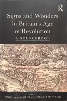 Signs and Wonders in Britains Age of Revolution : A Sourcebook