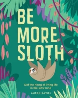 Be more sloth by Alison Davies