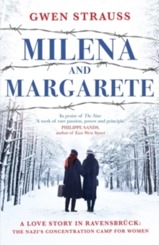Milena and Margarete : A Love Story in Ravensbruck: The Nazi's Concentration Camp For Her Hardback
