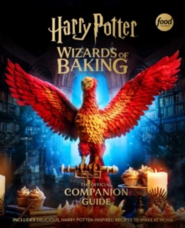 Harry Potter: Wizards of Baking: The Official Companion Guide : Includes Delicious, Harry PotterInspired Recipes to Make at Home Hardback
