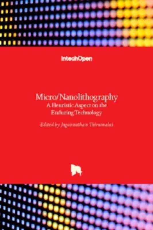 Micro/Nanolithography : A Heuristic Aspect on the Enduring Technology Hardback