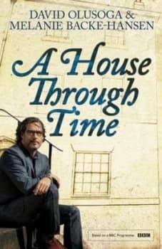 A house through time by David Olusoga