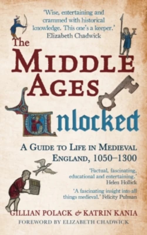 The Middle Ages Unlocked : A Guide to Life in Medieval England, 1050-1300 Paperback / softback