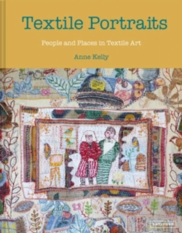 Textile Portraits : People and Places in Textile Art Hardback