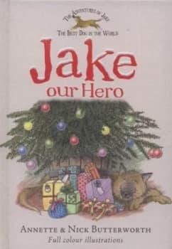 Jake Our Hero by Annette Butterworth and Nick Butterworth Hardback