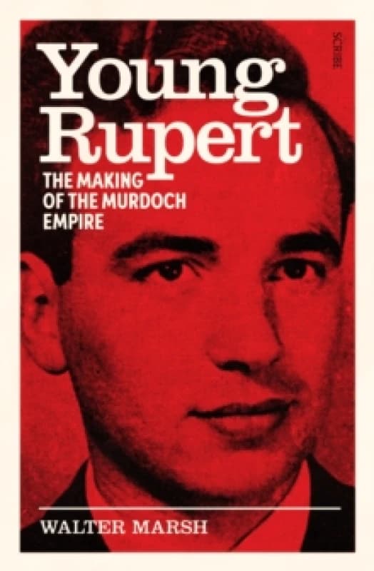 Young Rupert : the making of the Murdoch empire Paperback / softback