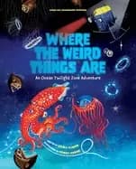 where the weird things are an ocean twilight zone adventure marine life boo