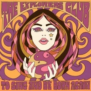 The Explorers Club - To Sing And Be Born Again Vinyl
