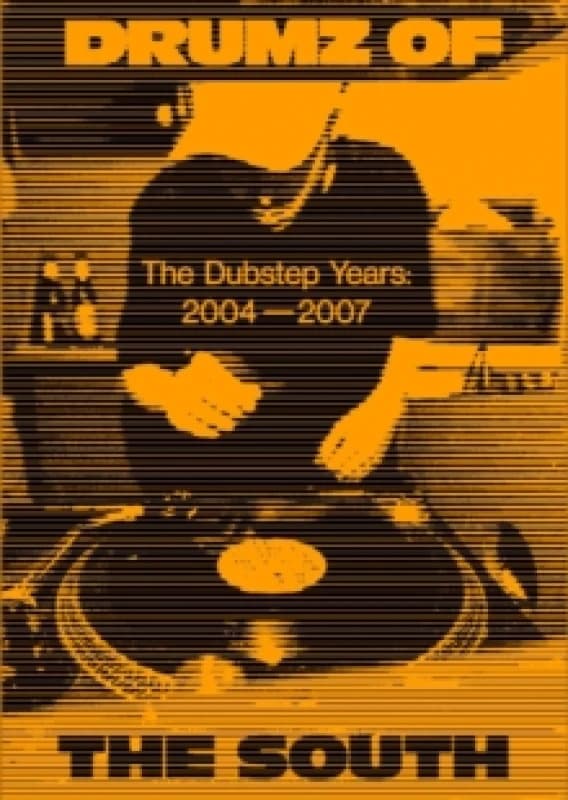 Drumz of the South : The Dubstep Years 2004-2007 Hardback