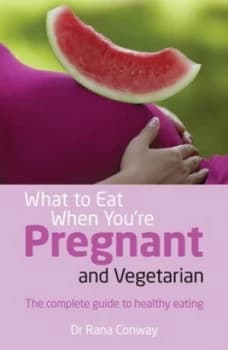 What to eat when youre pregnant and vegetarian by Rana Conway