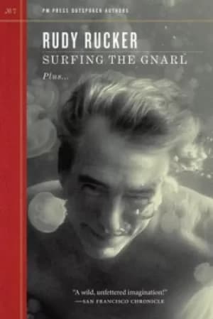Surfing the gnarl plus-- by Rudy v. B. Rucker