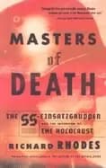 masters of death the ss einsatzgruppen and the invention of the holocaust