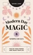 modern day magic 8 simple rules to realize your power and shape your life