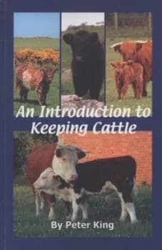 An Introduction to Keeping Cattle by Peter King and Peter King Paperback