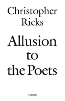 Allusion to the poets by Christopher Ricks