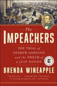 The Impeachers : The Trial of Andrew Johnson and the Dream of a Just Nation