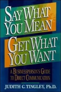 Say What You Mean Get What You Want by Tingley Paperback
