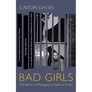 Bad Girls The Rebels and Renegades of Holloway Prison Paperback / softback 2019