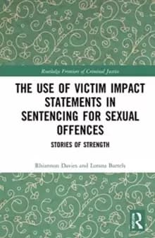 The Use of Victim Impact Statements in Sentencing for Sexual Offences : Stories of Strength