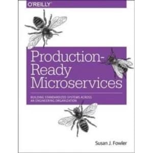 Production-Ready Microservices : Building Standardized Systems Across an Engineering Organization
